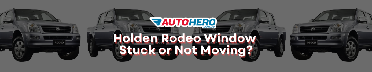 Holden Rodeo Window Stuck or Not Moving?